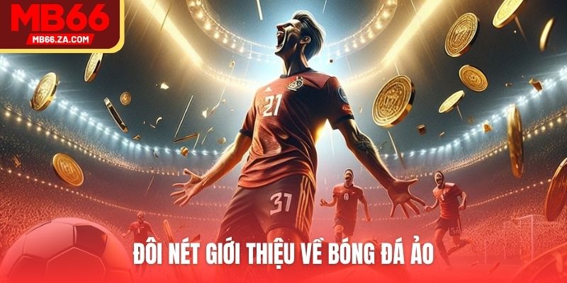 Đôi nét giới thiệu về bóng đá ảo