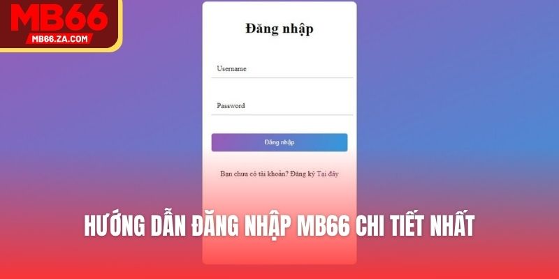 Hướng dẫn đăng nhập MB66 chi tiết nhất