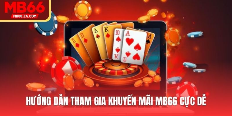 Hướng dẫn tham gia khuyến mãi MB66 cực dễ