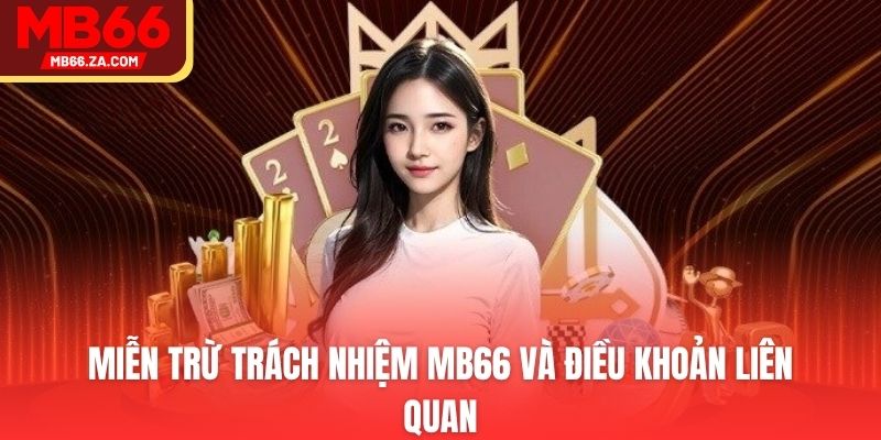 Miễn trừ trách nhiệm MB66 và điều khoản liên quan