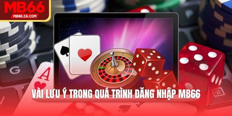 Vài lưu ý trong quá trình đăng nhập MB66