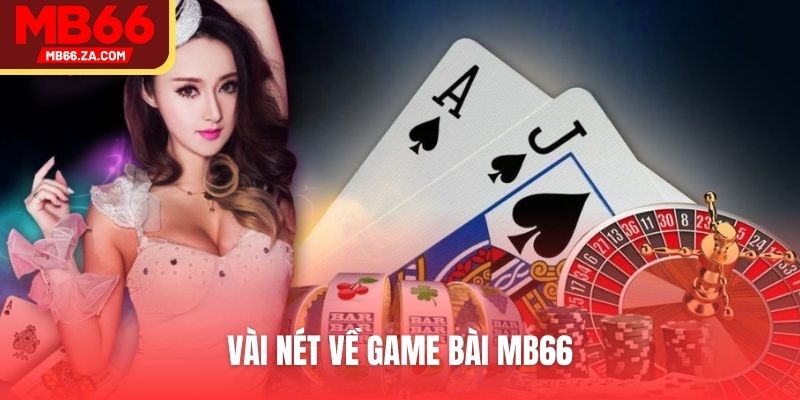 Vài nét về game bài MB66