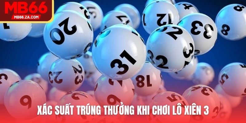 Xác suất trúng thưởng khi chơi lô xiên 3